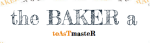 the Baker a
