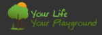 Your Life Your Playground Your Life Your Playground