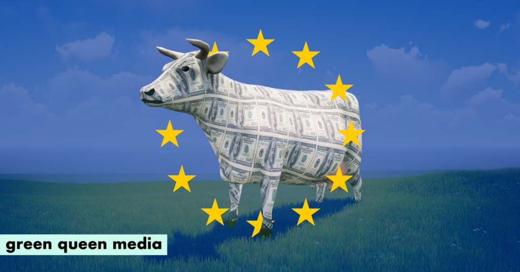 ‘Deeply Unfair’: Beef & Dairy Receive 500 Times More EU Subsidies Than Plant-Based Proteins
